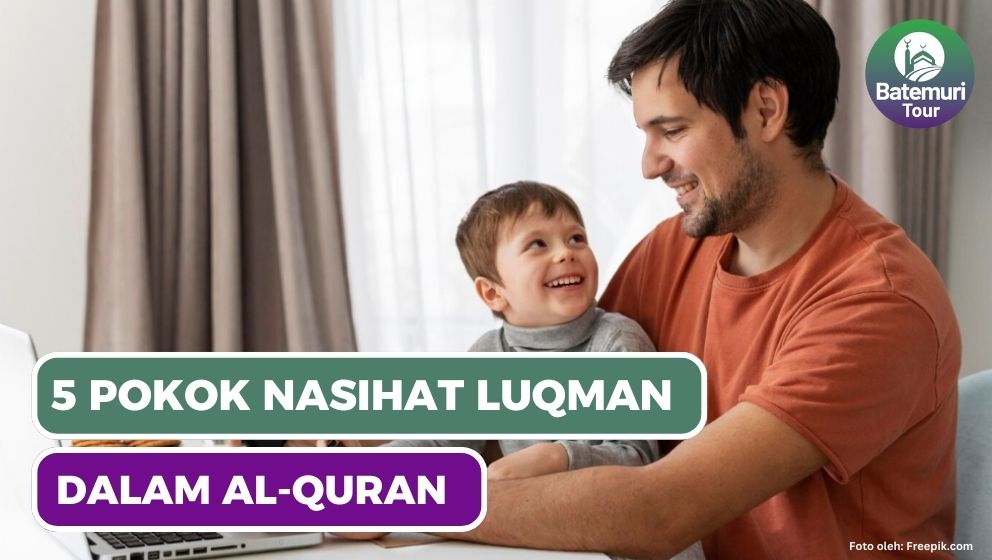 5 Pokok Nasihat Luqman untuk Anaknya dalam Al-Quran